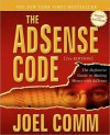 The Adsense Code: What Google Never Told You about Making Money with Adsense - Joel Comm