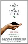 The Power of Serving Others: You Can Start Where You Are - Gary Morsch, Dean Nelson