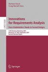 Innovations for Requirement Analysis. from Stakeholders' Needs to Formal Designs: 14th Monterey Workshop 2007, Monterey, CA, USA, September 10-13, 2007. Revised Selected Papers - Barbara Paech, Craig Martell