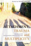 Attachment, Trauma and Multiplicity: Working with Dissociative Identity Disorder - Valerie Sinason