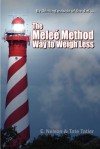 By Thinking Outside of the Diet . . . the Melee Method Way to Weigh Less - E. Nelson, Tate Tatier, Jessica Colon -Semicolon Design