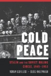 Cold Peace: Stalin and the Soviet Ruling Circle, 1945-1953 - Yoram Gorlizki, Oleg Khlevniuk