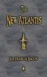 The New Atlantis - Bacon Francis Bacon