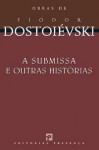 A Submissa e Outras Histórias - Fyodor Dostoyevsky