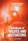 Handbook Of Valves And Actuators: Valves Manual International - Brian Nesbitt