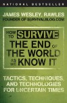 How to Survive the End of the World As We Know It - James Wesley Rawles