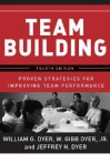 Team Building: Proven Strategies for Improving Team Performance - William G. Dyer, Jeffrey H. Dyer