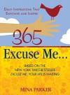 365 Excuse Me...: Daily Inspirations That Empower and Inspire - Mina Parker