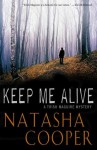 Keep Me Alive: A Trish Maguire Mystery (Trish Maguire Mysteries) - Natasha Cooper