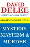 Mystery, Mayhem & Murder - David DeLee