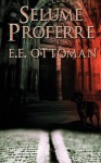 Selume Proferre - E.E. Ottoman