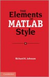 The Elements of MATLAB Style - Richard K. Johnson