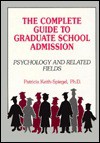 The Complete Guide To Graduate School Admission: Psychology And Related Fields - Patricia Keith-Spiegel