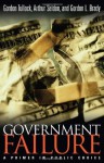 Government Failure: A Primer in Public Choice - Gordon Tullock, Arthur Seldon, Gordon L. Brady