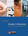 Design in Business: Strategic Innovation Through Design - Margaret Bruce, John Bessant