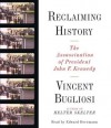 Reclaiming History: The Assassination of President John F. Kennedy - Vincent Bugliosi