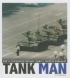 Tank Man: How a Photograph Defined China's Protest Movement - Michael Burgan