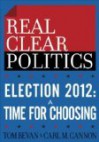 Election 2012: A Time for Choosing - Tom Bevan, Carl M. Cannon