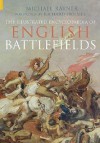 The Illustrated Encyclopaedia of English Battlefields - Michael Rayner, Richard Holmes