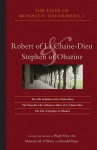 The Lives of Monastic Reformers 1: Robert of La Chaise-Dieu and Stephen of Obazine - Hugh Feiss, Maureen O'Brien, Ronald Pepin