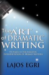 Art Of Dramatic Writing: Its Basis in the Creative Interpretation of Human Motives (Mass Market) - Lajos Egri