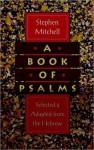 A Book of Psalms: Selections Adapted from the Hebrew - Stephen Mitchell