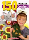 150 Weekend Crochet Projects - Laura Scott