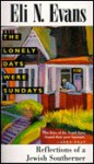 The Lonely Days Were Sundays: Reflections of a Jewish Southerner - Eli N. Evans