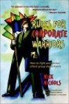 Rules for Corporate Warriors: How to Fight and Survive Attack Group Shakedowns - Nick Nichols, Patrick Moore