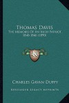 Thomas Davis: The Memoirs of an Irish Patriot, 1840-1846 (1890) - Charles Gavan Duffy