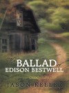 The Ballad of Edison Bestwell - Jason Keller