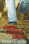 Where There's Smoke - Penny Grubb