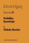 Forbidden Knowledge: And Other Essays on the Philosophy of Cognition - Nicholas Rescher