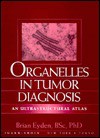 Organelles in Tumor Diagnosis: An Ultrastructural Atlas - Brian Eyden