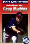 Greg Maddux: On the Mound with... (Matt Christopher Sports Bio Bookshelf) - Matt Christopher, The #1 Sports Writer for Kids