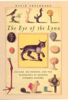 The Eye of the Lynx: Galileo, His Friends, and the Beginnings of Modern Natural History - David Freedberg