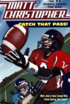 Catch That Pass! - Matt Christopher