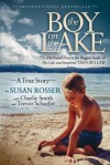 The Boy on the Lake: He Faced Down the Biggest Bully of His Life and Inspired Trevor's Law - Susan Rosser, Charlie Smith, Trevor Schaefer