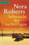 Sehnsucht der Unschuldigen : Roman - Nora Roberts