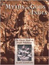 The Myths and Gods of India: The Classic Work on Hindu Polytheism from the Princeton Bollingen Series - Alain Daniélou