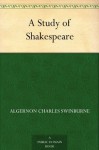 A Study of Shakespeare - Algernon Charles Swinburne, Edmund Gosse