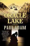 Oracle Lake: A Thriller - Paul Adam