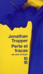 Perte Et Fracas - Jonathan Tropper