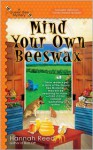 Mind Your Own Beeswax - Hannah Reed