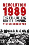 Revolution 1989: The Fall Of The Soviet Empire - Victor Sebestyen