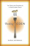 Feeding Eden: The Trials and Triumphs of a Food Allergy Family - Susan Weissman