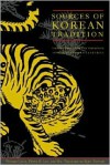 Sources of Korean Tradition: Volume 2: From the Sixteenth to the Twentieth Centuries - Yongho Ch'oe, Peter H. Lee, William Theodore de Bary, Ch'