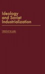 Ideology and Soviet Industrialization - Timothy W. Luke