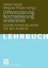 Differenzierung, Normalisierung, Andersheit: Soziale Arbeit ALS Arbeit Mit Den Anderen - Fabian Kessl, Melanie Pl Er