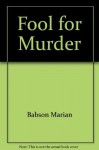 Fool for Murder - Marian Babson